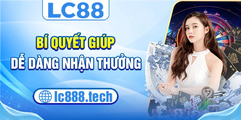 Bí quyết giúp dễ dàng nhận thưởng