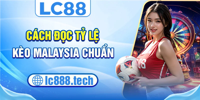 Cách đọc tỷ lệ kèo malaysia chuẩn