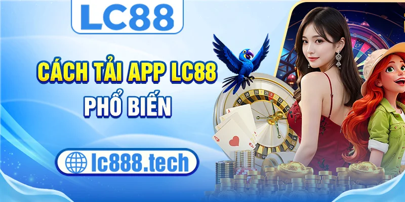 Cách tải app lc88 phổ biến