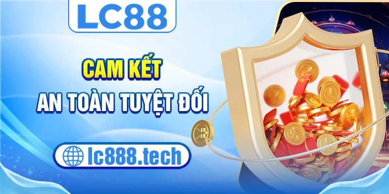 Cam kết an toàn tuyệt đối
