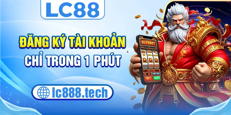 Đăng ký tài khoản chỉ trong 1 phút
