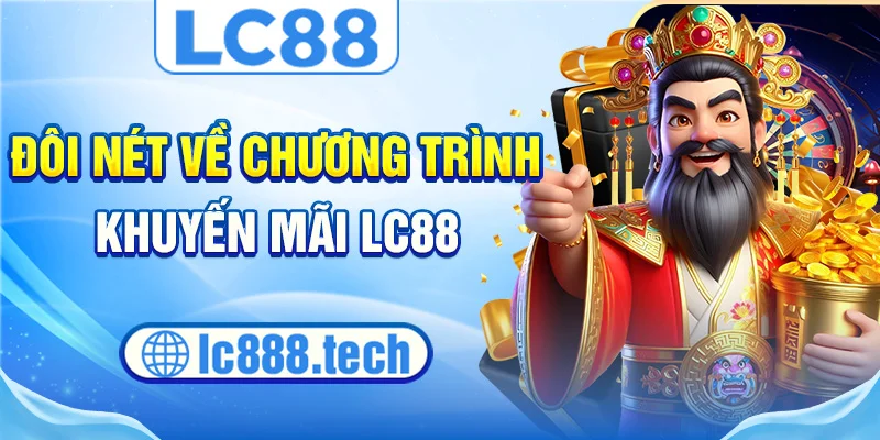 Đôi nét về chương trình khuyến mãi lc88