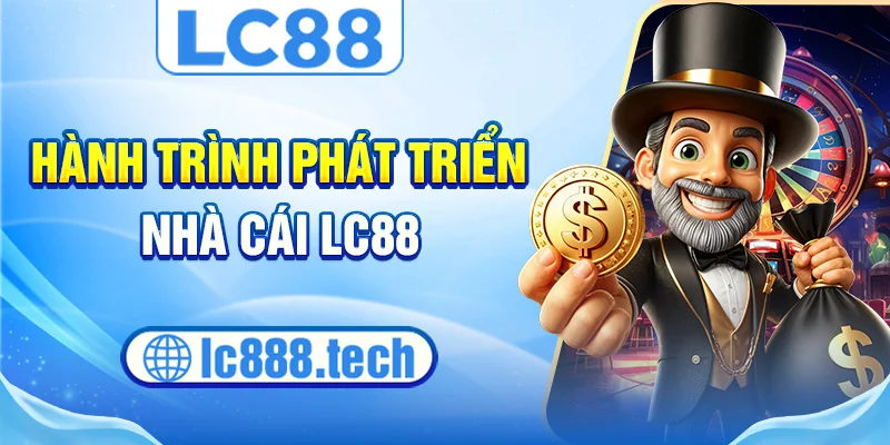 Hành trình phát triển nhà cái lc88