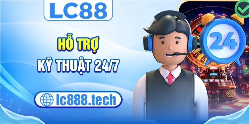 Hỗ trợ kỹ thuật 24/7