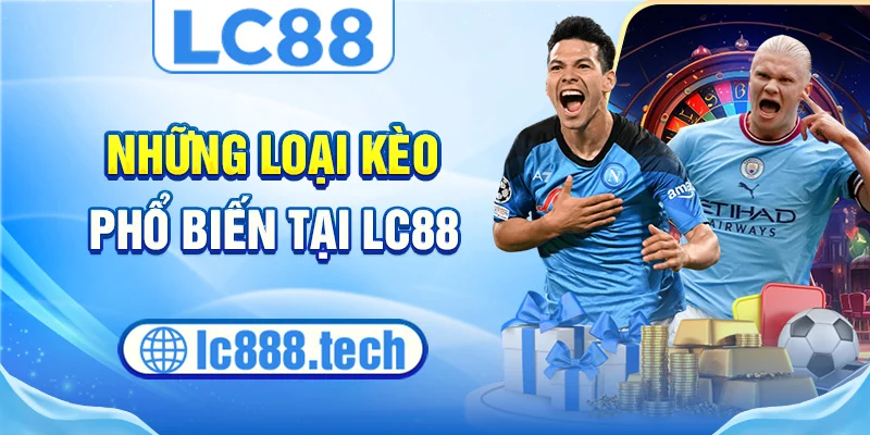 Những loại kèo phổ biến tại lc88