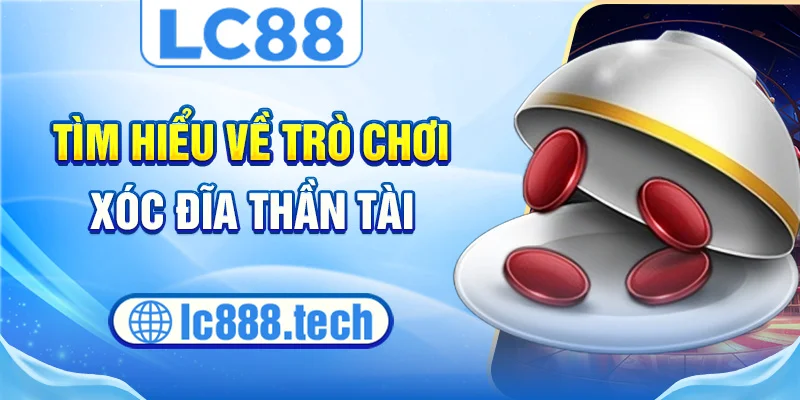 Tìm hiểu về trò chơi xóc đĩa thần tài