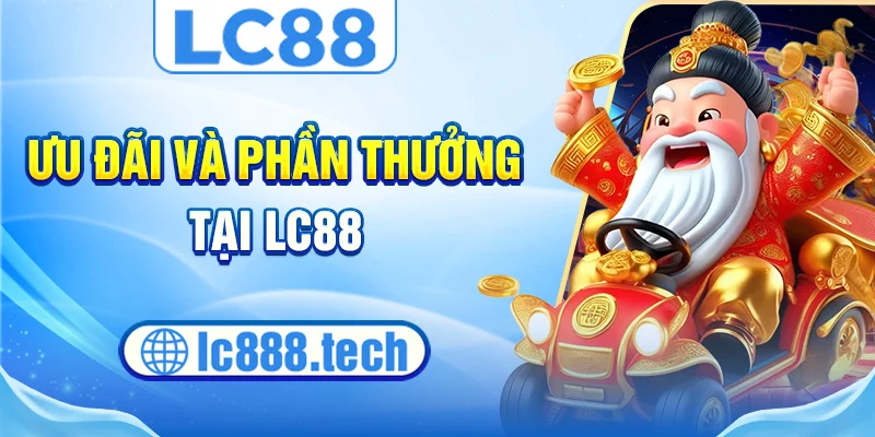 Ưu đãi và phần thưởng tại lc88